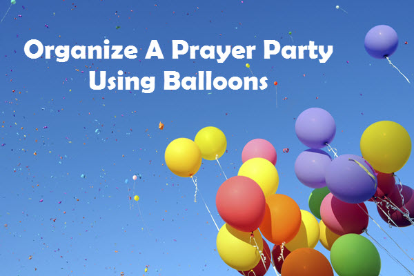 How to organize a prayer party using balloons